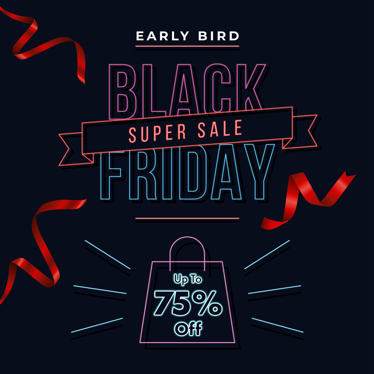 Early Bird Black Friday Super Sale